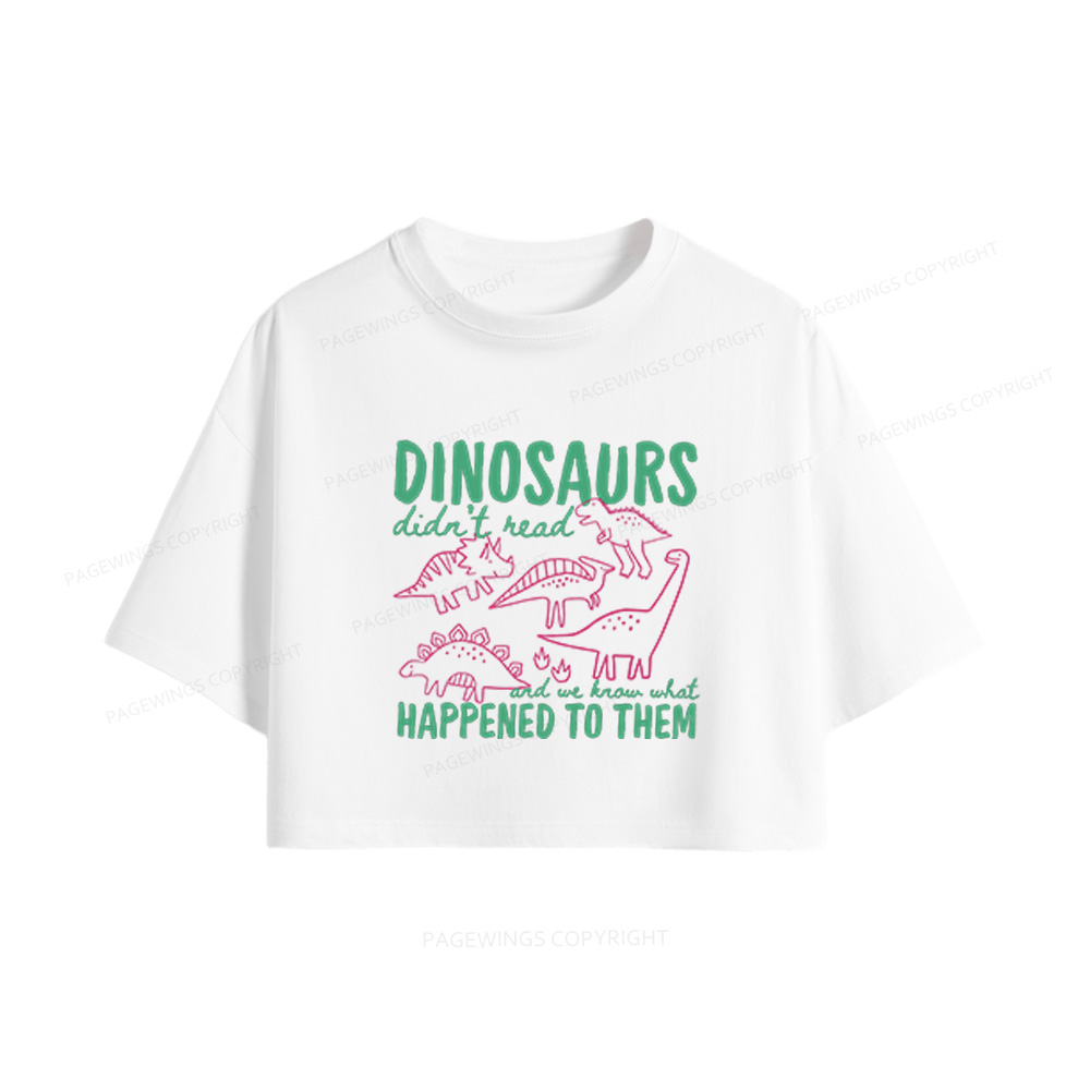 Pagewings Dinosaurs Didn't Read Women Crop Tops
