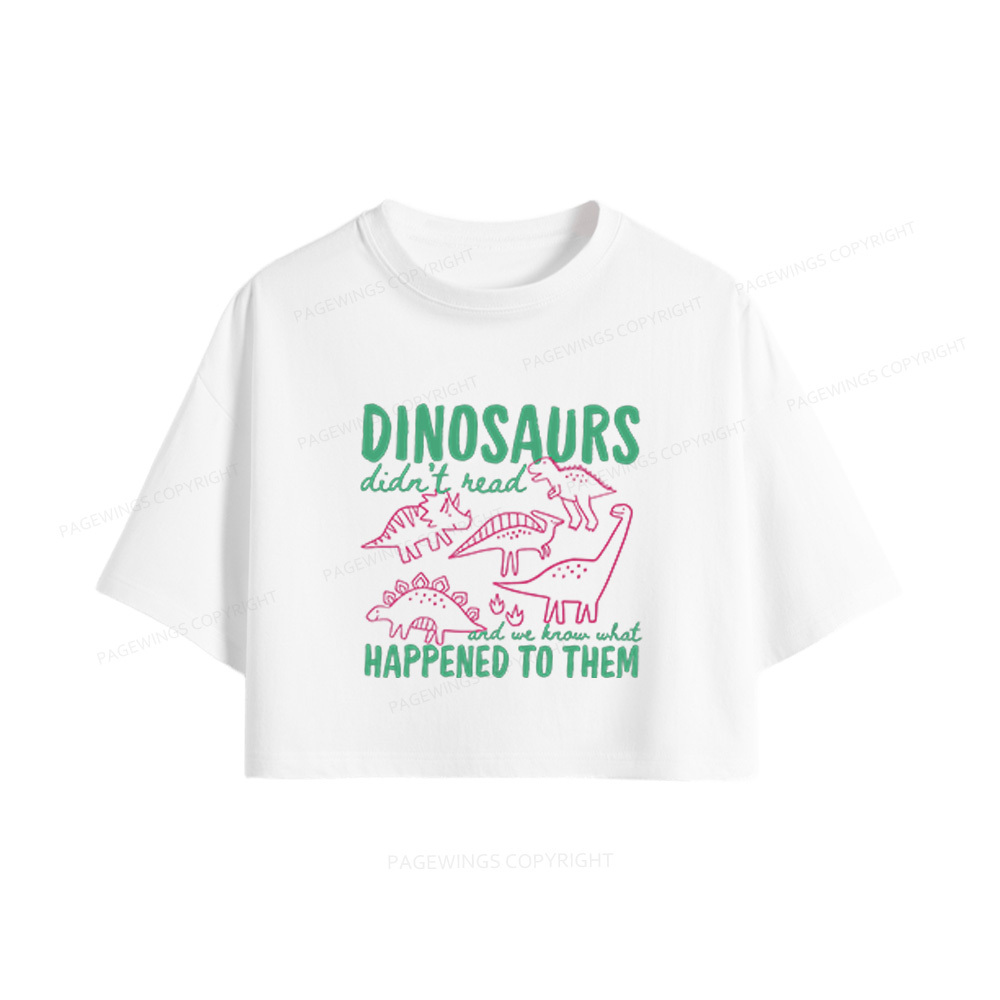 Pagewings Dinosaurs Didn't Read Women Crop Tops