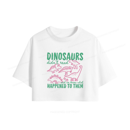 Pagewings Dinosaurs Didn't Read Women Crop Tops
