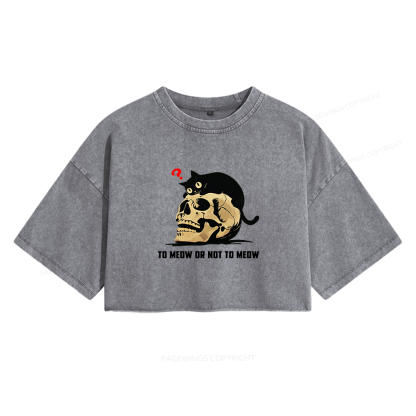 Pagewings To Meow Or Not To Meow Women's Washed Cropped T-shirt