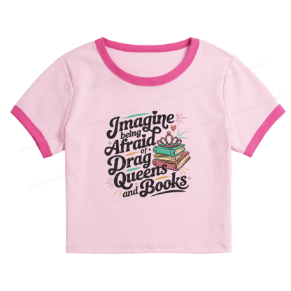 Pagewings Imagine Being Afraid Of Drag Queens And Books Baby Tee Crop Ringer T-Shirt