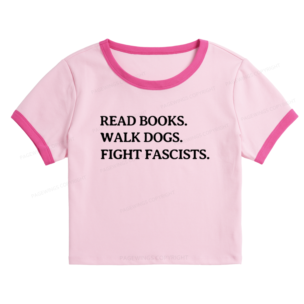 Pagewings Read Books Walk Dogs And Fight Fascists Baby Tee Cropped Ringer T-Shirt 