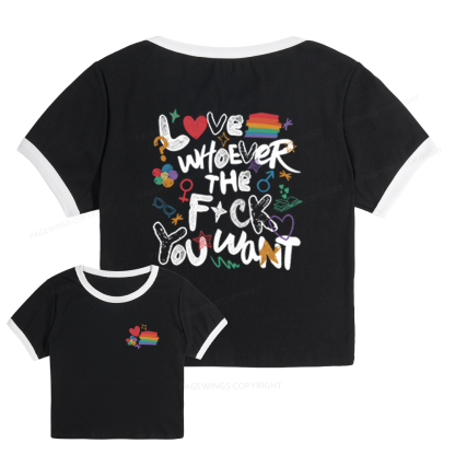 Pagewings Love Whoever The F*ck You Want Baby Tee Cropped Ringer T-Shirt 