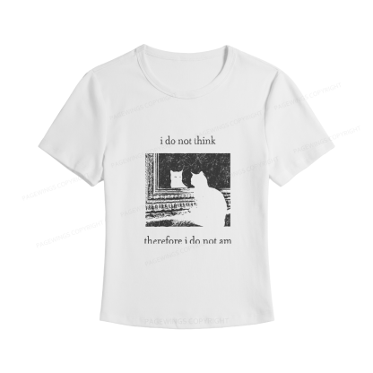 Pagewings I Do Not Think Therefore I Do Not Am Women's Baby Tee