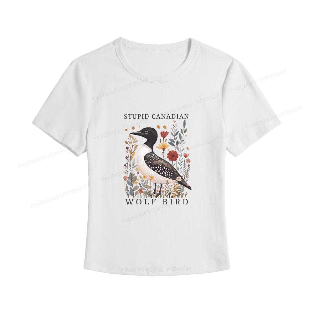 Pagewings Stupid Canadian Wolf Bird Women's Baby Tee