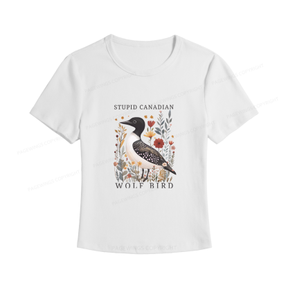 Pagewings Stupid Canadian Wolf Bird Women's Baby Tee