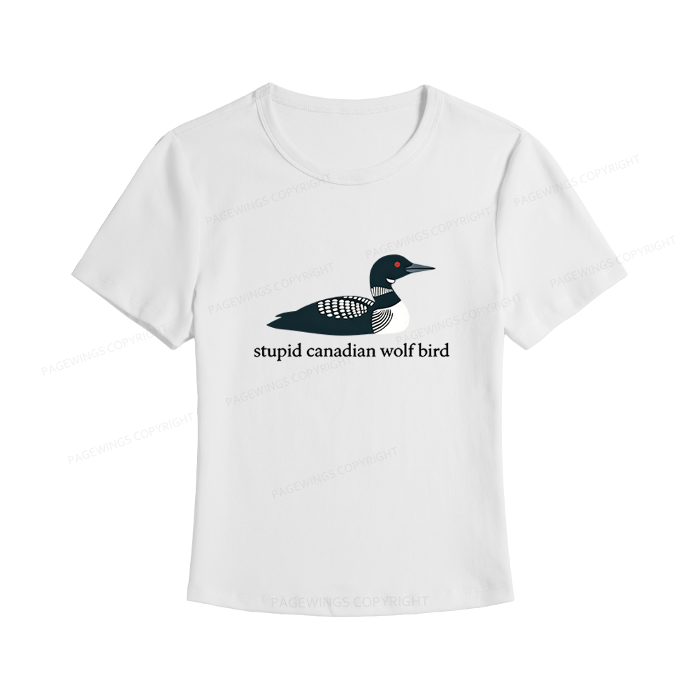 Pagewings Stupid Canadian Wolf Bird Women's Baby Tee