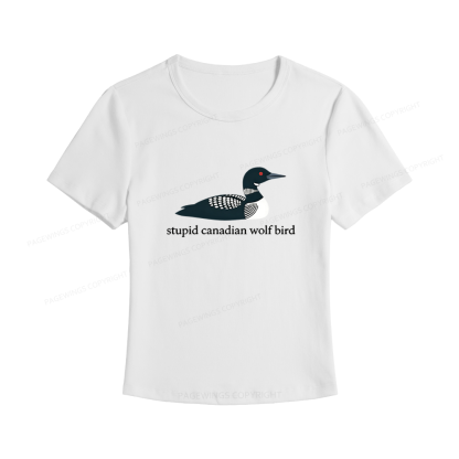 Pagewings Stupid Canadian Wolf Bird Women's Baby Tee