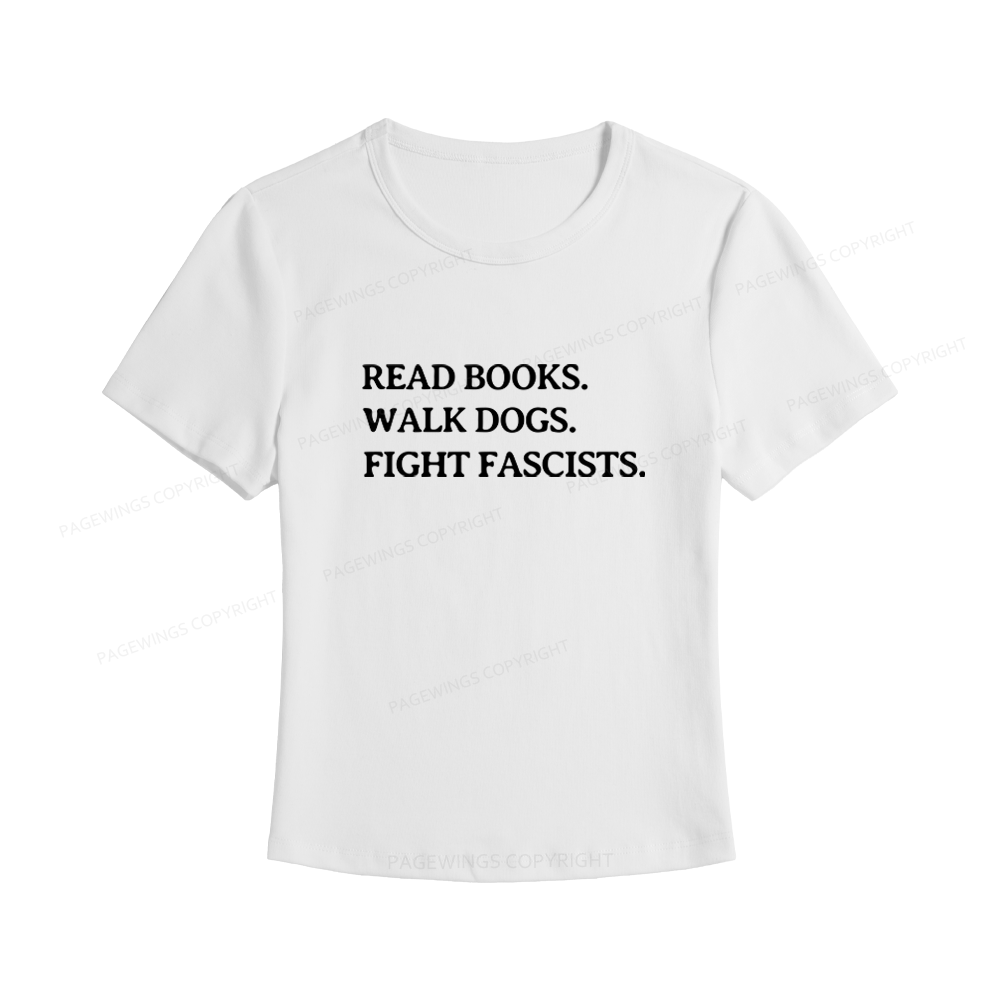 Pagewings Read Books Walk Dogs And Fight Fascists Women's Baby Tee