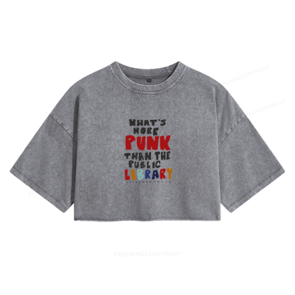Pagewings What's More Punk Than The Public Library Women's Washed Cropped T-shirt