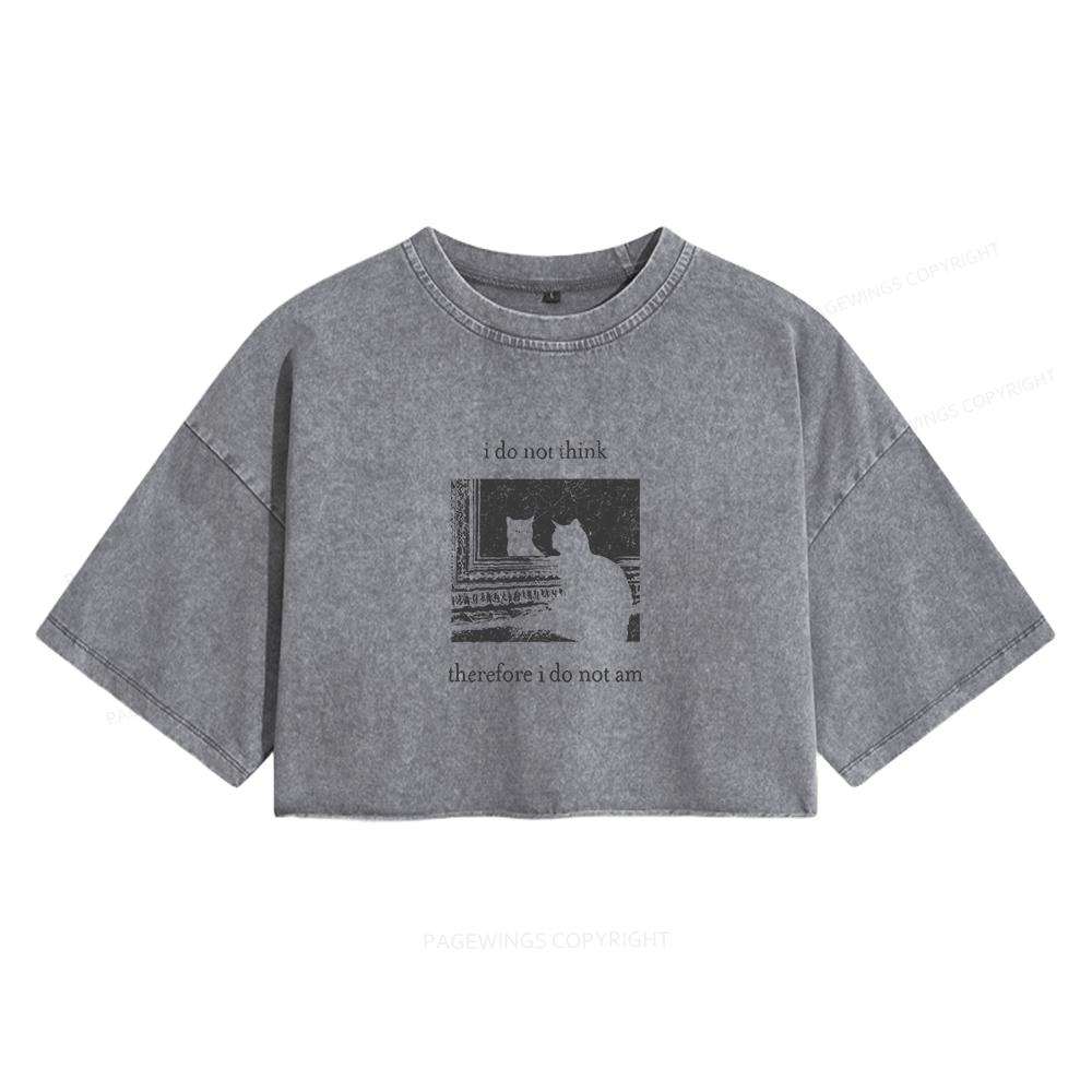 Pagewings I Do Not Think Therefore I Do Not Am Women's Washed Cropped T-shirt
