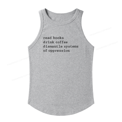 Pagewings Slim Fit Read Books Drink Coffee Dismantle Systems of Oppression Women's Fitted Tank Top