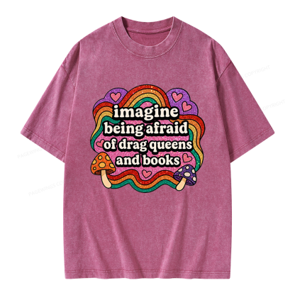 Pagewings Imagine Being Afraid Of Drag Queens And Books Unisex Washed T-shirt