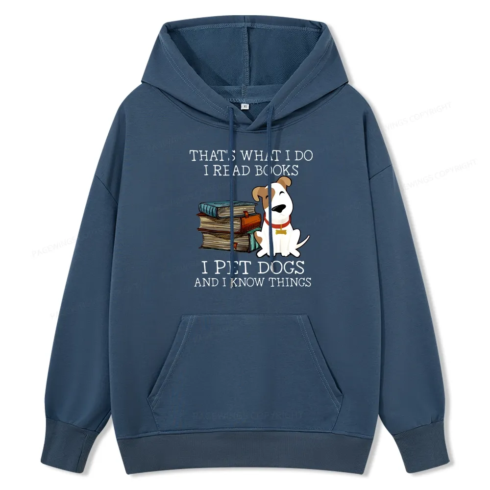 Pagewings That is What I Do I Read Books I Pet Dogs Unisex Classic Hoodie