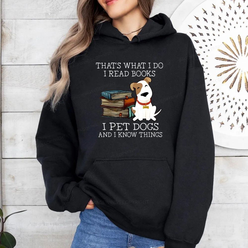 Pagewings That is What I Do I Read Books I Pet Dogs Unisex Classic Hoodie