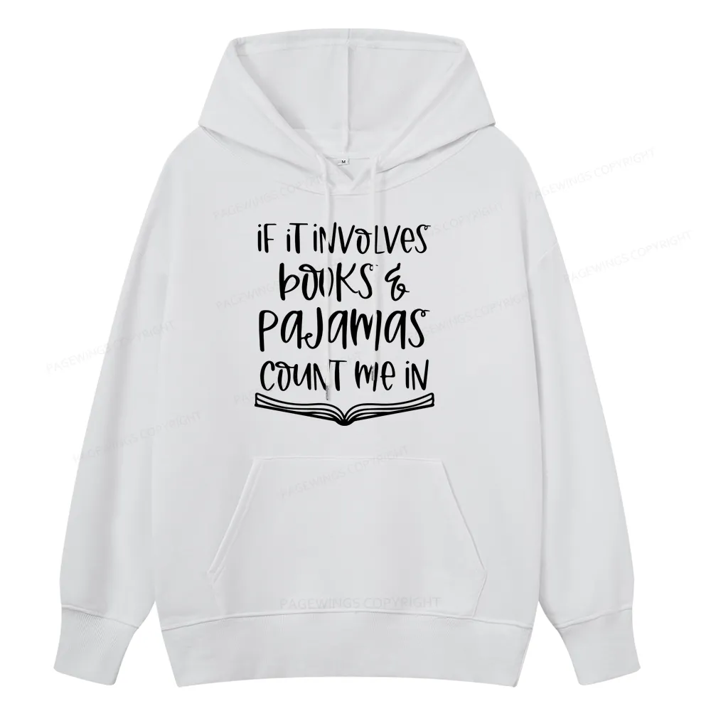 Pagewings If It Involves Books And Pajamas Count Me In Unisex Classic Hoodie