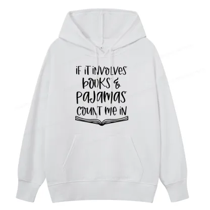 Pagewings If It Involves Books And Pajamas Count Me In Unisex Classic Hoodie