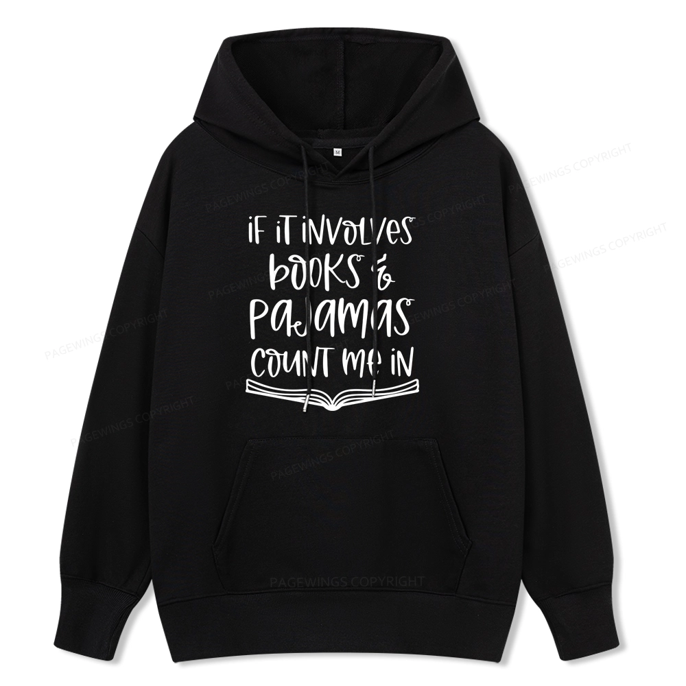 Pagewings If It Involves Books And Pajamas Count Me In Unisex Classic Hoodie