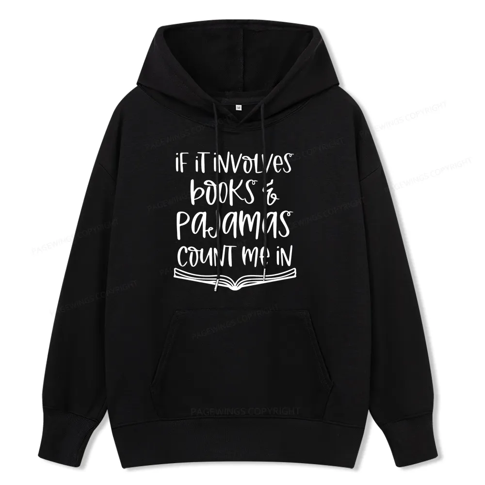Pagewings If It Involves Books And Pajamas Count Me In Unisex Classic Hoodie