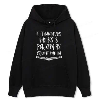 Pagewings If It Involves Books And Pajamas Count Me In Unisex Classic Hoodie