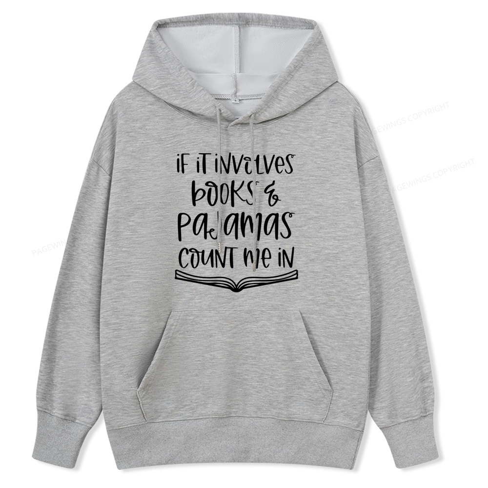 Pagewings If It Involves Books And Pajamas Count Me In Unisex Classic Hoodie