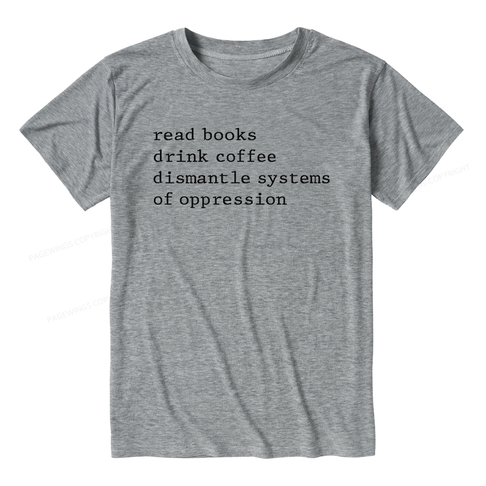 Pagewings Soft Read Books Drink Coffee Dismantle Systems of Oppression Unisex Heather T-Shirt