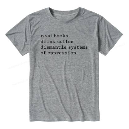 Pagewings Soft Read Books Drink Coffee Dismantle Systems of Oppression Unisex Heather T-Shirt