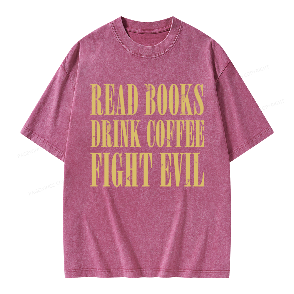 Pagewings Read Books Drink Coffee and Fight Evil Unisex Washed T-shirt