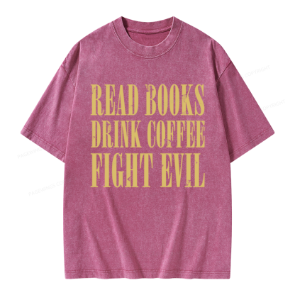Pagewings Read Books Drink Coffee and Fight Evil Unisex Washed T-shirt
