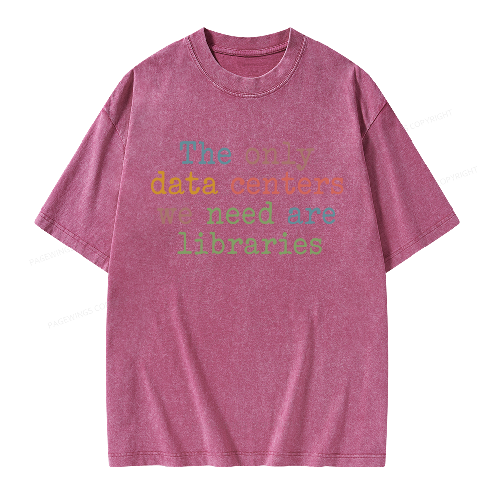 Pagewings The Only Data Centers We Need Are Libraries Unisex Washed T-shirt