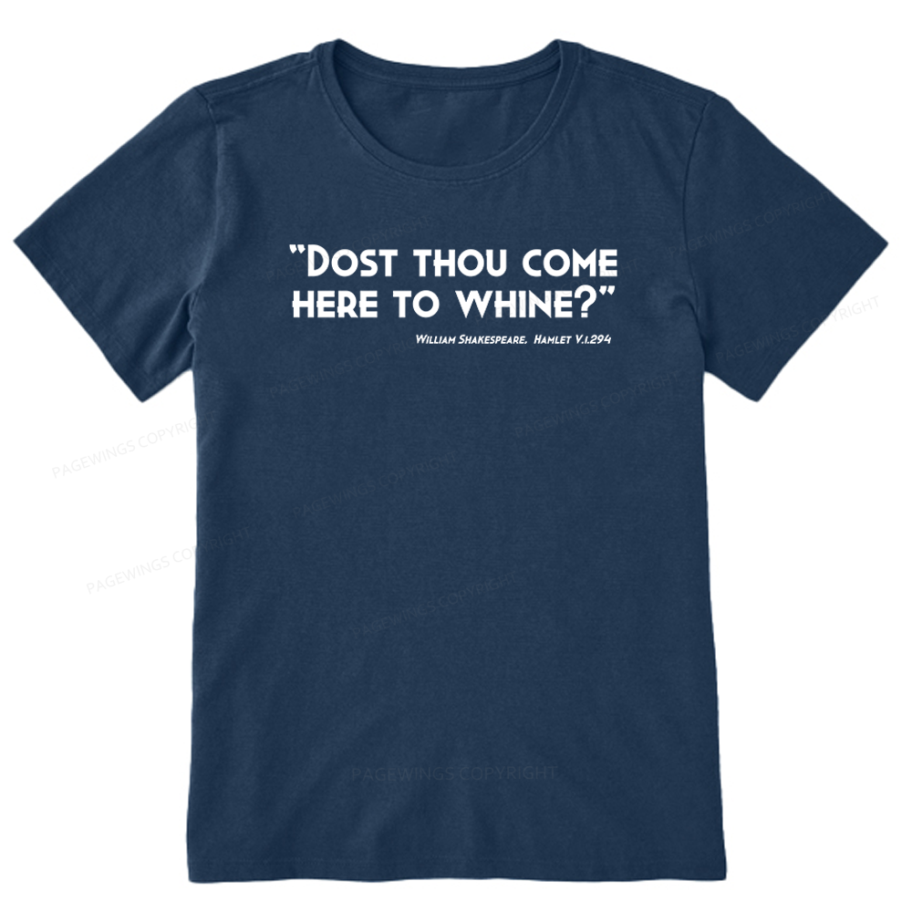 Pagewings Dost Thou Come Here To Whine Unisex Classic T-shirt