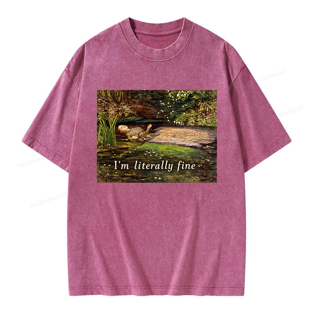 Pagewings I'm Literally Fine Unisex Washed T-shirt