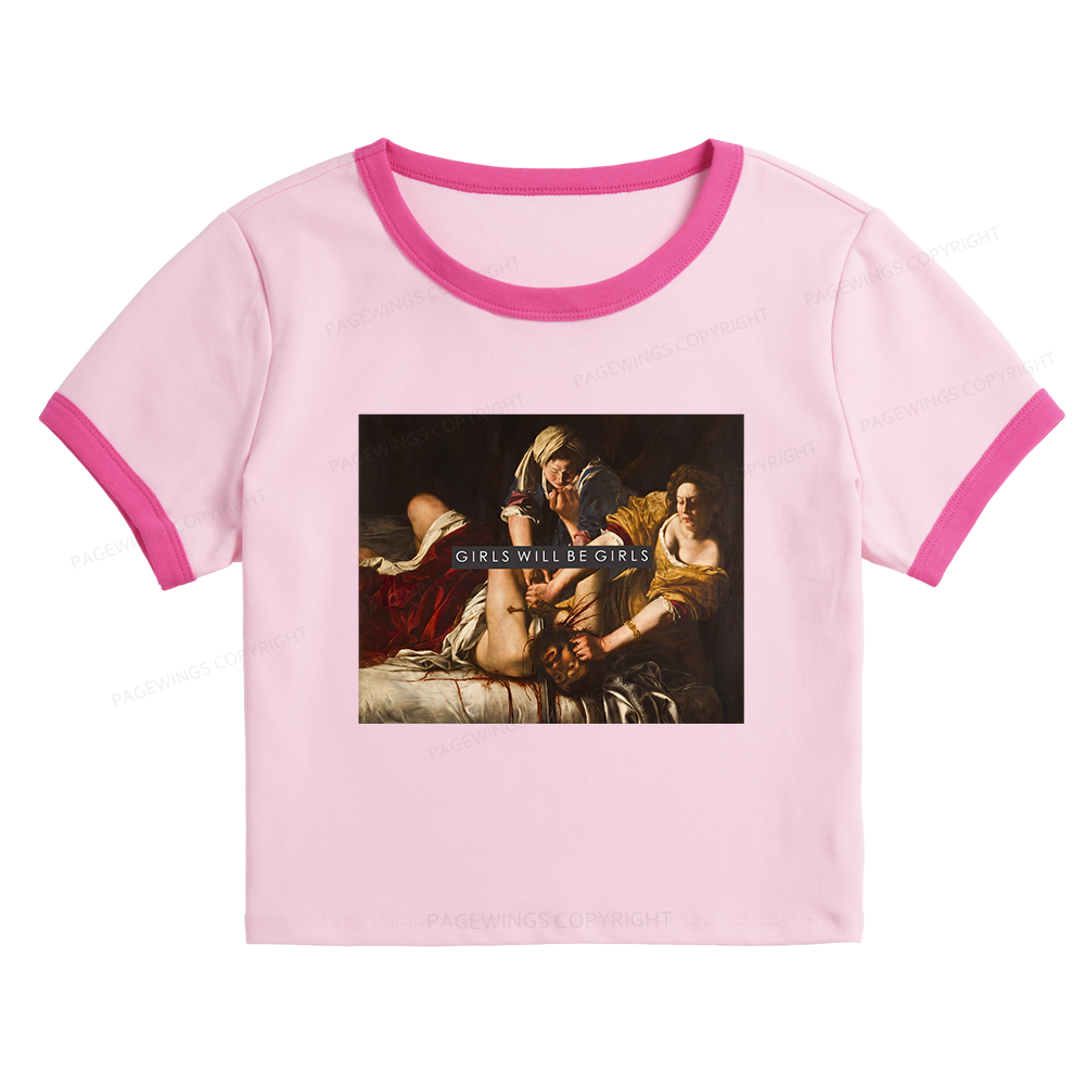 Pagewings Girls Will Be Girls  Baby Tee Cropped Ringer T-Shirt