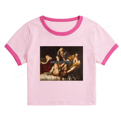 Pagewings Girls Will Be Girls  Baby Tee Cropped Ringer T-Shirt