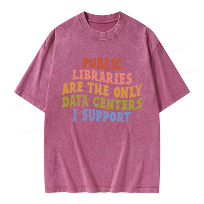 Pagewings Public Libraries Are The Only Data Centers I Support Unisex Washed T-shirt