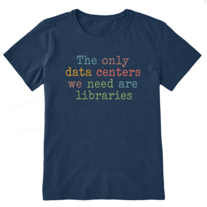 Pagewings The Only Data Centers We Need Are Libraries Unisex Classic T-shirt