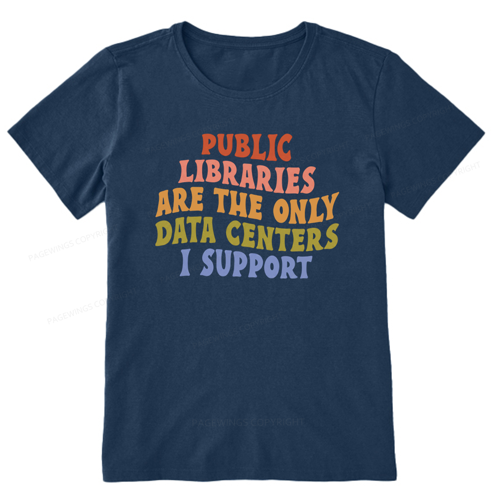 Pagewings Public Libraries are the only Data Centers I Support Unisex Classic T-shirt