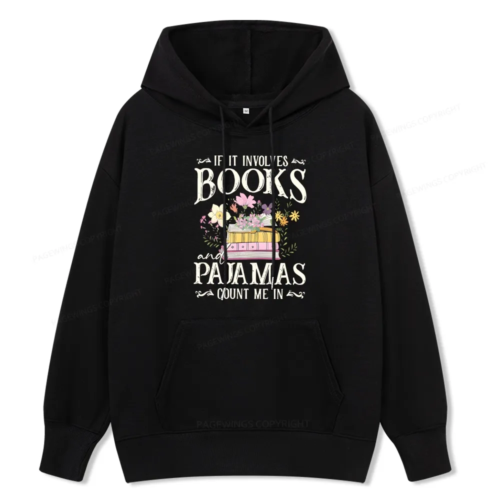Pagewings If It Involves Books And Pajamas Count Me In Unisex Classic Hoodie