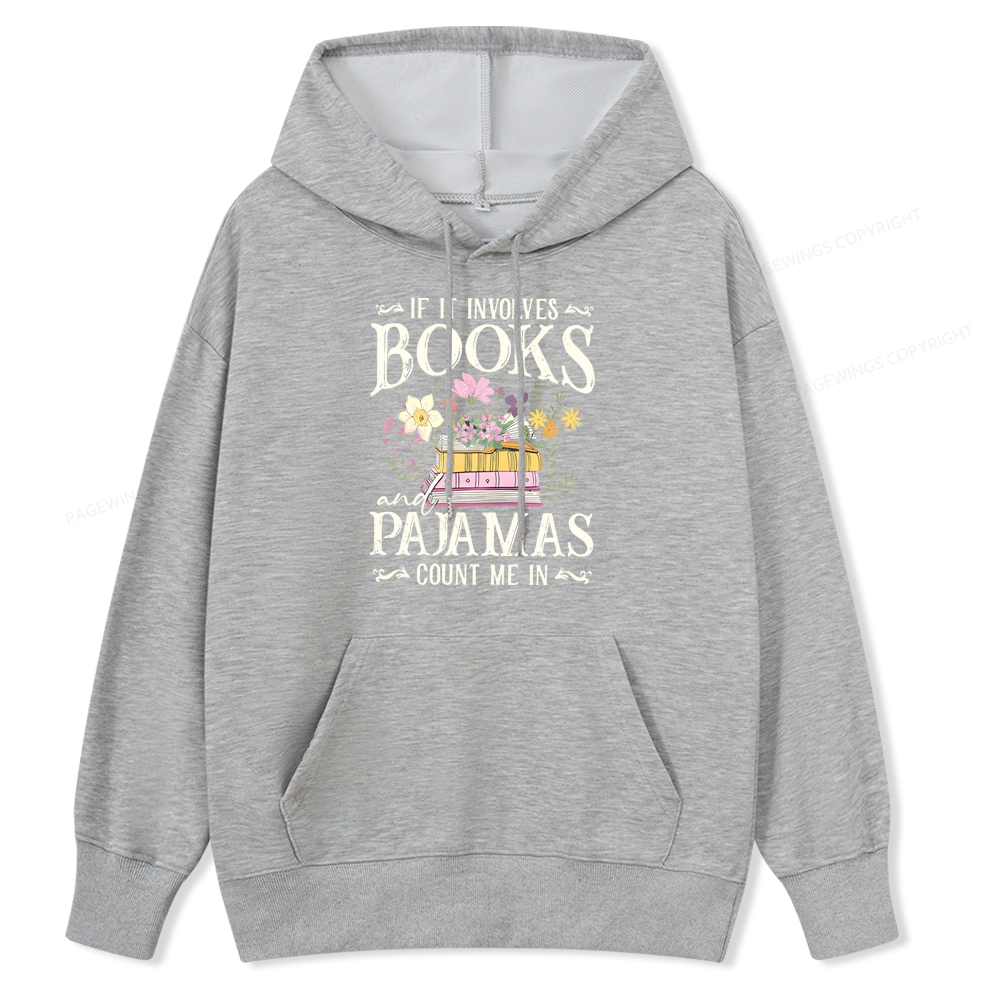 Pagewings If It Involves Books And Pajamas Count Me In Unisex Classic Hoodie