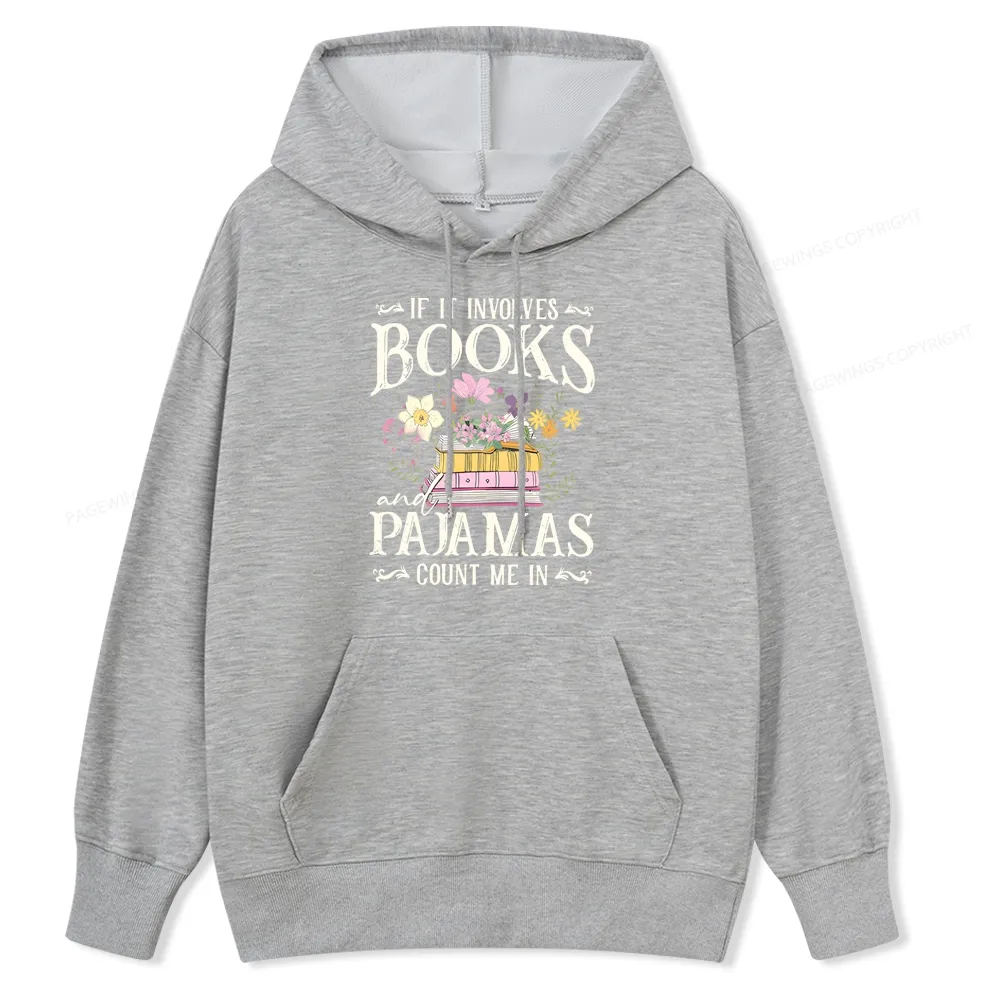 Pagewings If It Involves Books And Pajamas Count Me In Unisex Classic Hoodie