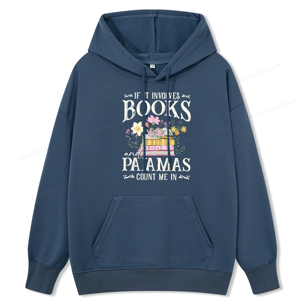 Pagewings If It Involves Books And Pajamas Count Me In Unisex Classic Hoodie
