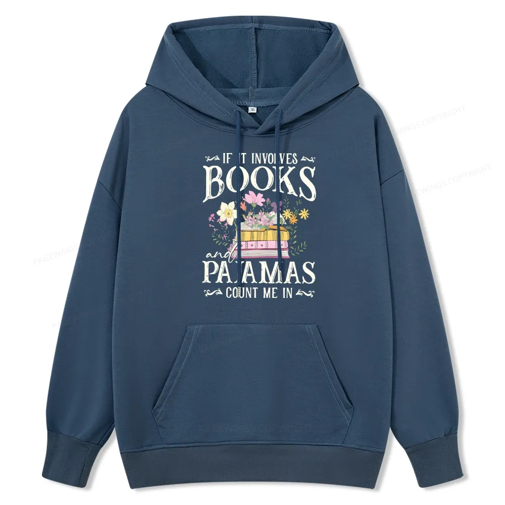 Pagewings If It Involves Books And Pajamas Count Me In Unisex Classic Hoodie