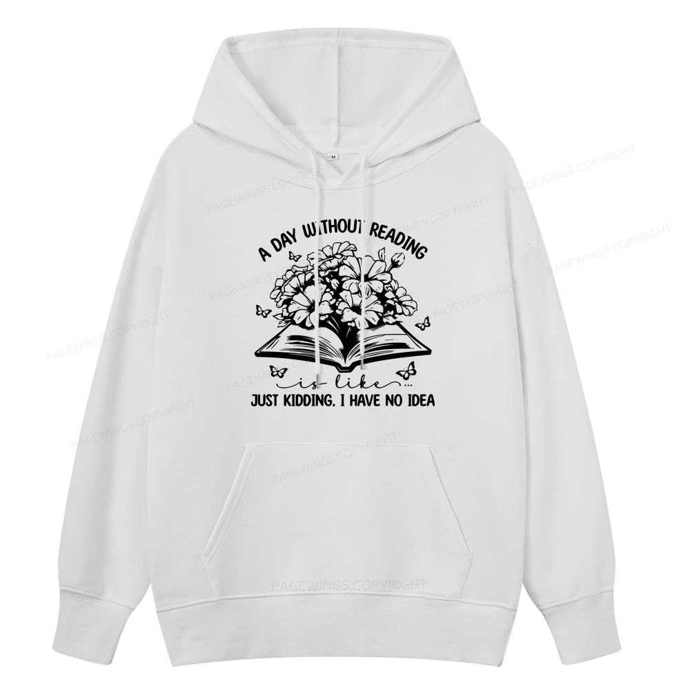 Pagewings A Day Without Reading Is Like Unisex Classic Hoodie