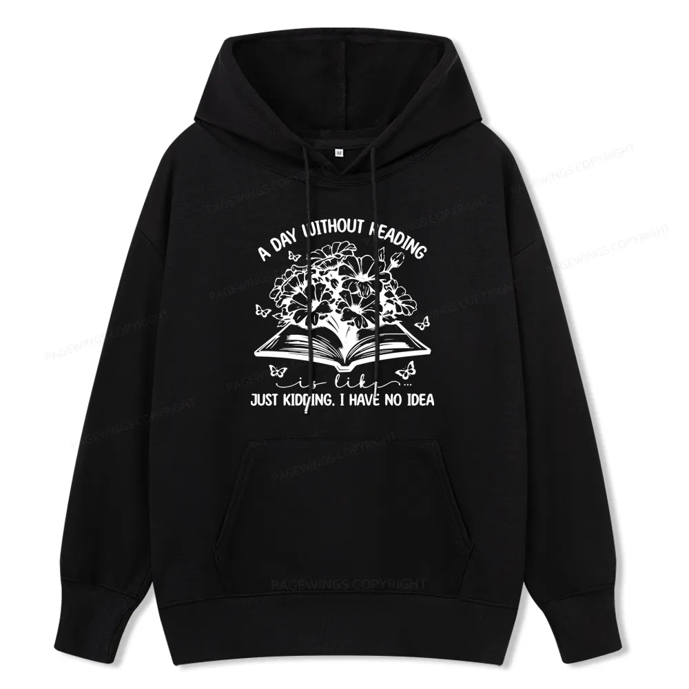 Pagewings A Day Without Reading Is Like Unisex Classic Hoodie