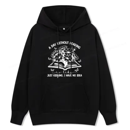 Pagewings A Day Without Reading Is Like Unisex Classic Hoodie