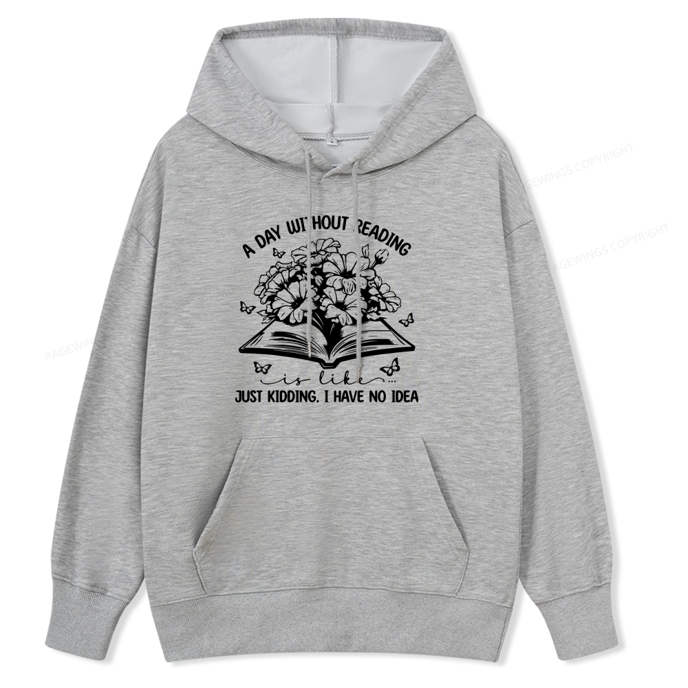 Pagewings A Day Without Reading Is Like Unisex Classic Hoodie