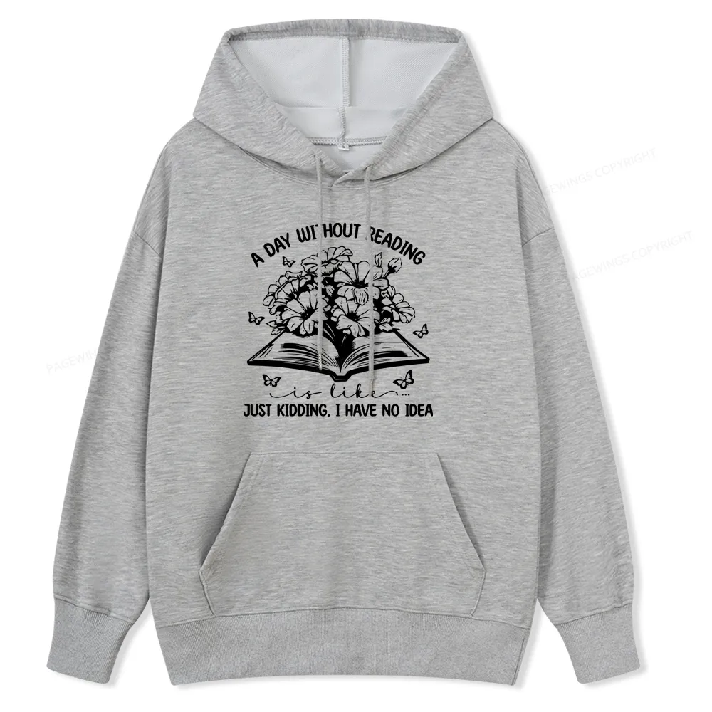 Pagewings A Day Without Reading Is Like Unisex Classic Hoodie