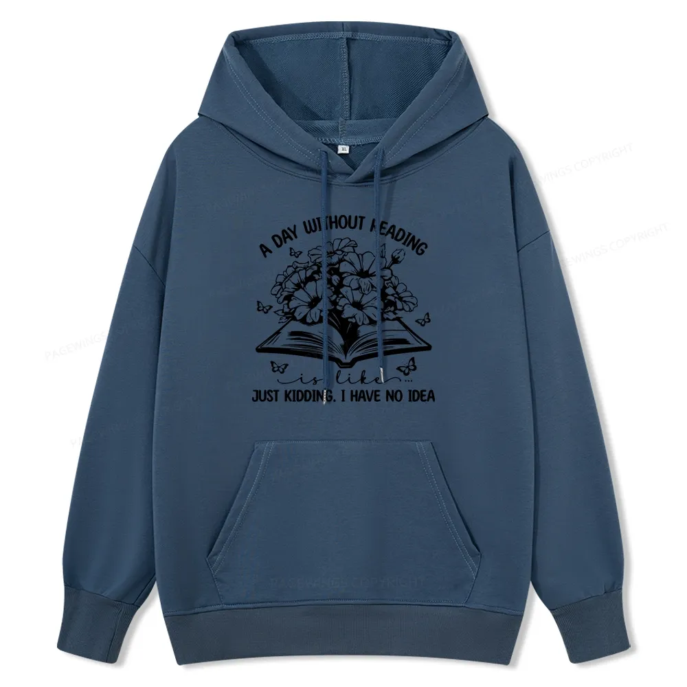 Pagewings A Day Without Reading Is Like Unisex Classic Hoodie