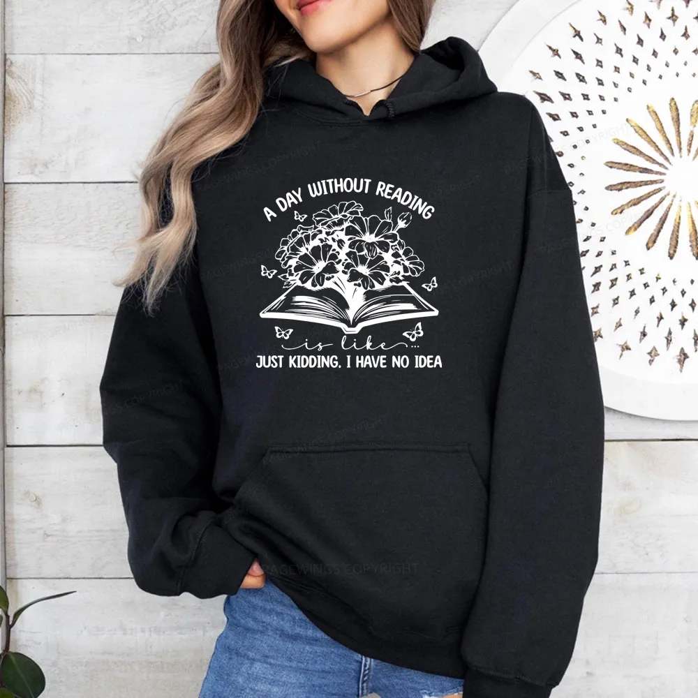 Pagewings A Day Without Reading Is Like Unisex Classic Hoodie