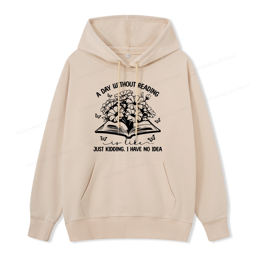 Pagewings A Day Without Reading Is Like Unisex Classic Hoodie
